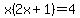 x%282x%2B1%29=4