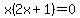 x%282x%2B1%29+=+0