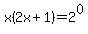 x%282x%2B1%29+=+2%5E0