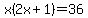 x%282x%2B1%29+=+36