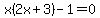 x%282x%2B3%29-1=0