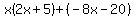 x%282x%2B5%29%2B%28-8x-20%29