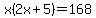 x%282x%2B5%29=168+