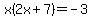 x%282x%2B7%29=-3