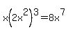 x%282x%5E2%29%5E3=8x%5E7