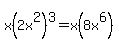 x%282x%5E2%29%5E3=x%288x%5E6%29
