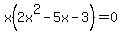 x%282x%5E2+-+5x+-+3%29+=+0