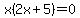 x%282x++%2B+5%29+=+0