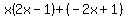 x%282x-1%29%2B%28-2x%2B1%29