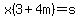 x%283%2B4m%29=s