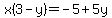 x%283-y%29+=+-5%2B5y