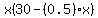 x%2830-%280.5%29x%29