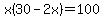 x%2830-2x%29=100