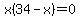 x%2834-x%29=0