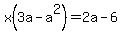 x%283a-a%5E2%29=2a-6