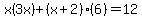 x%283x%29+%2B+%28x%2B2%29%286%29+=+12