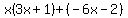 x%283x%2B1%29%2B%28-6x-2%29