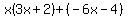 x%283x%2B2%29%2B%28-6x-4%29