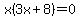 x%283x%2B8%29=0