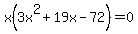 x%283x%5E2+%2B+19x+-+72%29+=+0