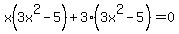 x%283x%5E2-5%29%2B3%283x%5E2-5%29=0