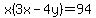 x%283x+-+4y%29+=+94