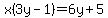 x%283y-1%29=6y%2B5