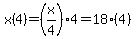 x%284%29=%28x%2F4%294=18%284%29
