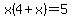 x%284%2Bx%29=5