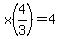 x%284%2F3%29=4