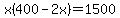 x%28400-2x%29=1500