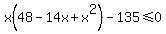 x%2848-14x%2Bx%5E2%29-135%3C=0