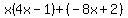 x%284x-1%29%2B%28-8x%2B2%29