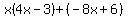 x%284x-3%29%2B%28-8x%2B6%29