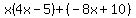 x%284x-5%29%2B%28-8x%2B10%29