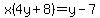 x%284y%2B8%29=y-7
