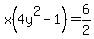 x%284y%5E2-1%29=6%2F2