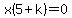 x%285%2Bk%29=0