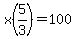 x%285%2F3%29=100