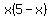 x%285-x%29