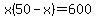 x%2850-x%29=600