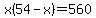x%2854-x%29=560
