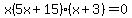 x%285x%2B+15%29%28x%2B3%29+=+0+