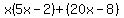 x%285x-2%29%2B%2820x-8%29