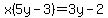 x%285y-3%29=3y-2