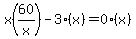 x%2860%2Fx%29-3%28x%29=0%28x%29