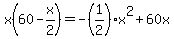 x%2860-x%2F2%29+=+-%281%2F2%29x%5E2%2B60x