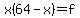x%2864-x%29=f