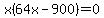 x%2864x-900%29=0
