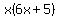 x%286x%2B5%29